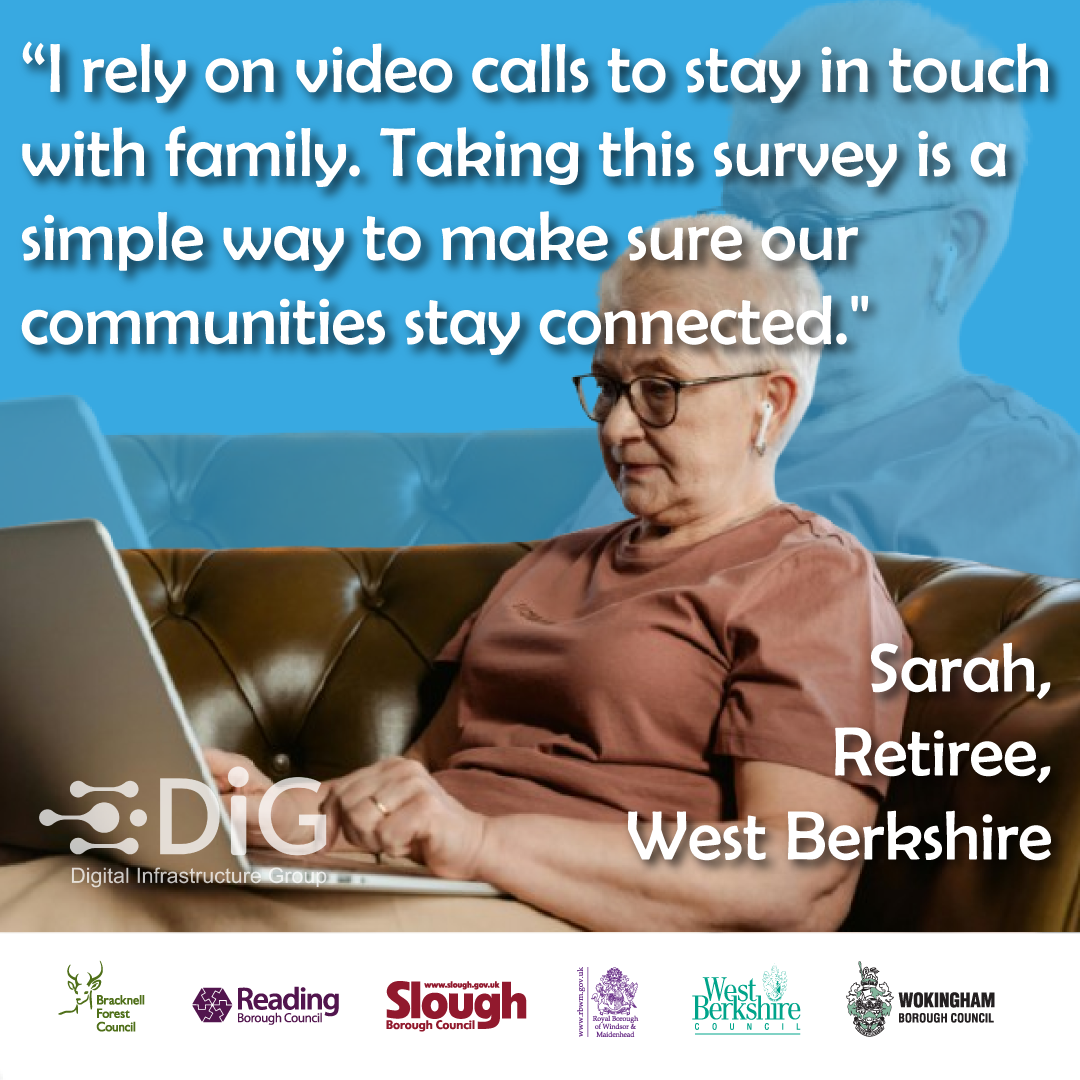 Sarah a Retiree from West Berkshire saying "I rely on video calls to stay in touch with family. Taking this survey is a simple way to make sure our communities stay connected."